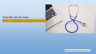 checkmypersonalstatement.net
Visit this site for more
www.checkmypersonalstatement.net
 