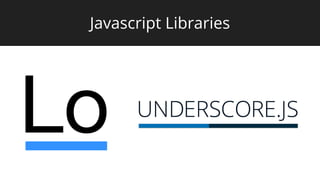 Javascript Libraries
 
