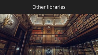 Other libraries
 