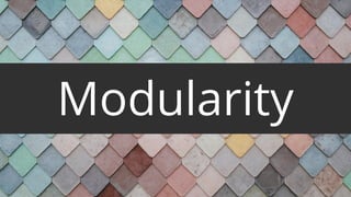 Modularity
 
