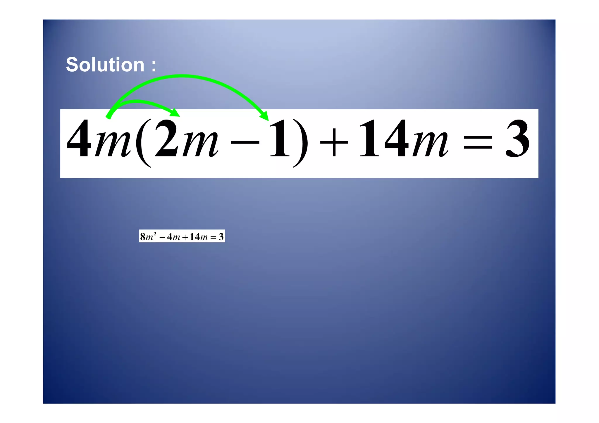 Solution :
m m m
8m 2 4m 14m 3