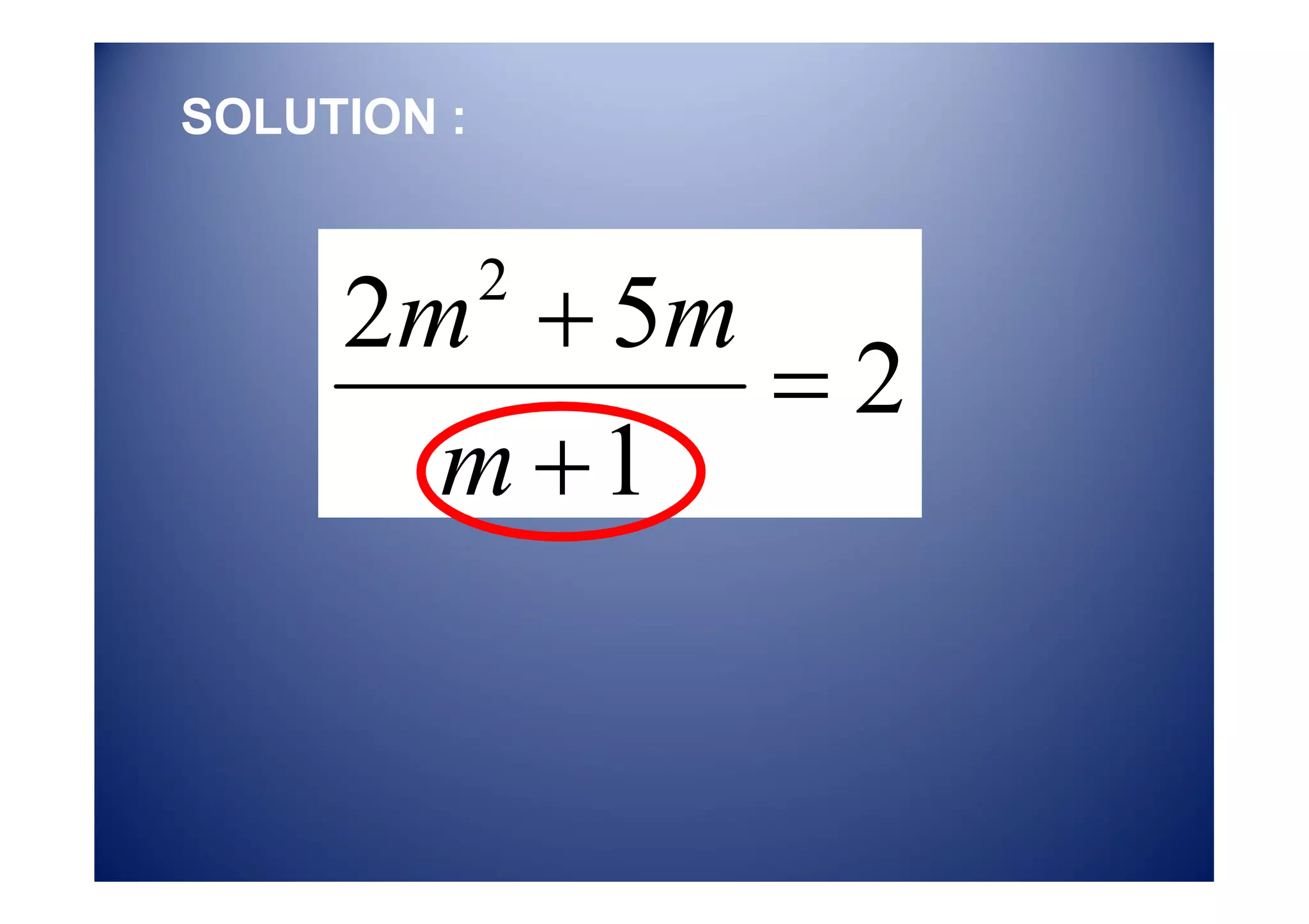 SOLUTION :
2m 5m 2
2
m 1