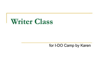 Writer Class for I-DO Camp by Karen 