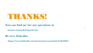 THANKS!
You can find me for any questions at
marian.wamsiedel@gmail.com
Or over linkedin:
https://www.linkedin.com/in/marian-wamsiedel-4a1b792b/
 