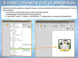 LLiissttaass,, nnuummeerraacciióónnss ee vviiññeettaass 
Unha opción que pode quedar algo oculta é a de asignar números correlativos nas listas 
numeradas aos elementos de niveis inferiores (por exemplo 2.1, 2.2, 2.2.1, etc). 
Por defecto a numeración comeza de novo, pero se imos ás opcións de numeración podemos 
escoller un formato para o subnivel (1) e indicar lle que amosa os dous niveis (2). 
 
