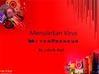 Menularkan Virus WriterPreneur By  Luky B. Rouf 