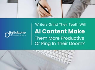 AI Content Make
Writers Grind Their Teeth Will
Them More Productive
Or Ring In Their Doom?
 