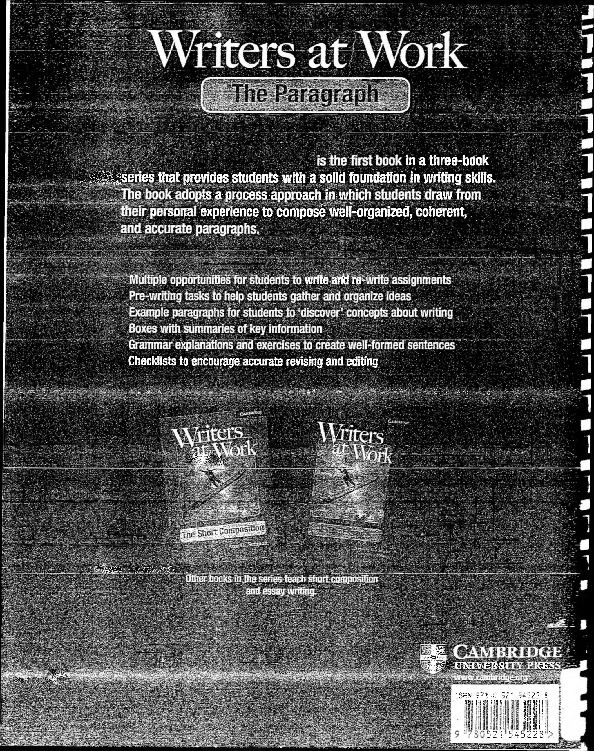 toa three-book
;x :3l¿ssries that providesstudents with asolid foundatíoñ in writing skills.
«ikiksi íilK^íK#! i * íifrím lü t ’i'il fíiv siii
1r fíi .i ff* experienceto composéweli-organized, coherent,
wnteafóidre;
Checklists to encourage accurate revising and editing
_ i - -' • ......... • _ __ __ - V-'- - T'—.-’ ■■-- ■•r - ^ - ' : - ~ r^-.V^gf-¿ ’V-'rx ':
” - 7' V' .-J ,1 ‘-7’ ' - - - -- Z^ _-7^. ,-/•o .--W.7U-
¡Ife llte s p
SÉ?
ÉÉIé SI¿-.■-VÉSÉ18IÉ1!
J g ps¿£sg^aa^jffis%
s?;:;r‘-V'"*.'
i ; - a■«'
l :^ ? W Si& i i $ 3
ISSN 973-C— 521 -54-522-5
iiSI í?!3S ilS!!
-Já3r
j j f n l
5 2 1! 5 4 5 2 2 S ! '
i| l¡!
i i i i '
 