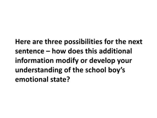 Here are three possibilities for the next sentence – how does this additional information modify or develop your understanding of the school boy’s emotional state?