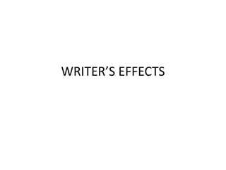 WRITER’S EFFECTS
 