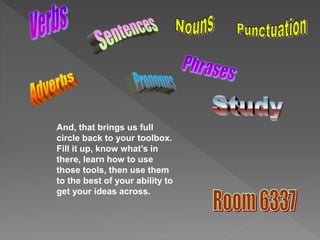 And, that brings us full
circle back to your toolbox.
Fill it up, know what’s in
there, learn how to use
those tools, then use them
to the best of your ability to
get your ideas across.
 