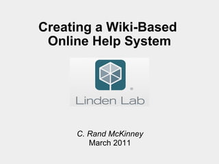 Creating a Wiki-Based  Online Help System C. Rand McKinney March 2011 