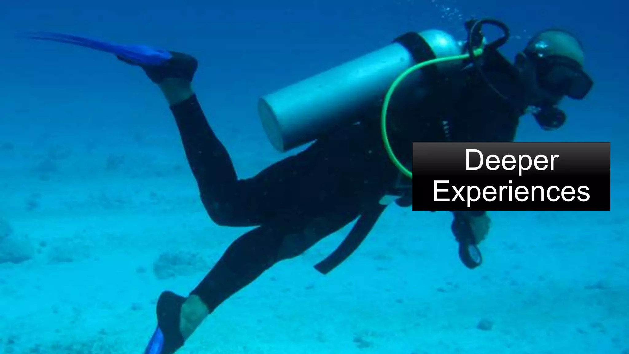 Deeper
Experiences
 