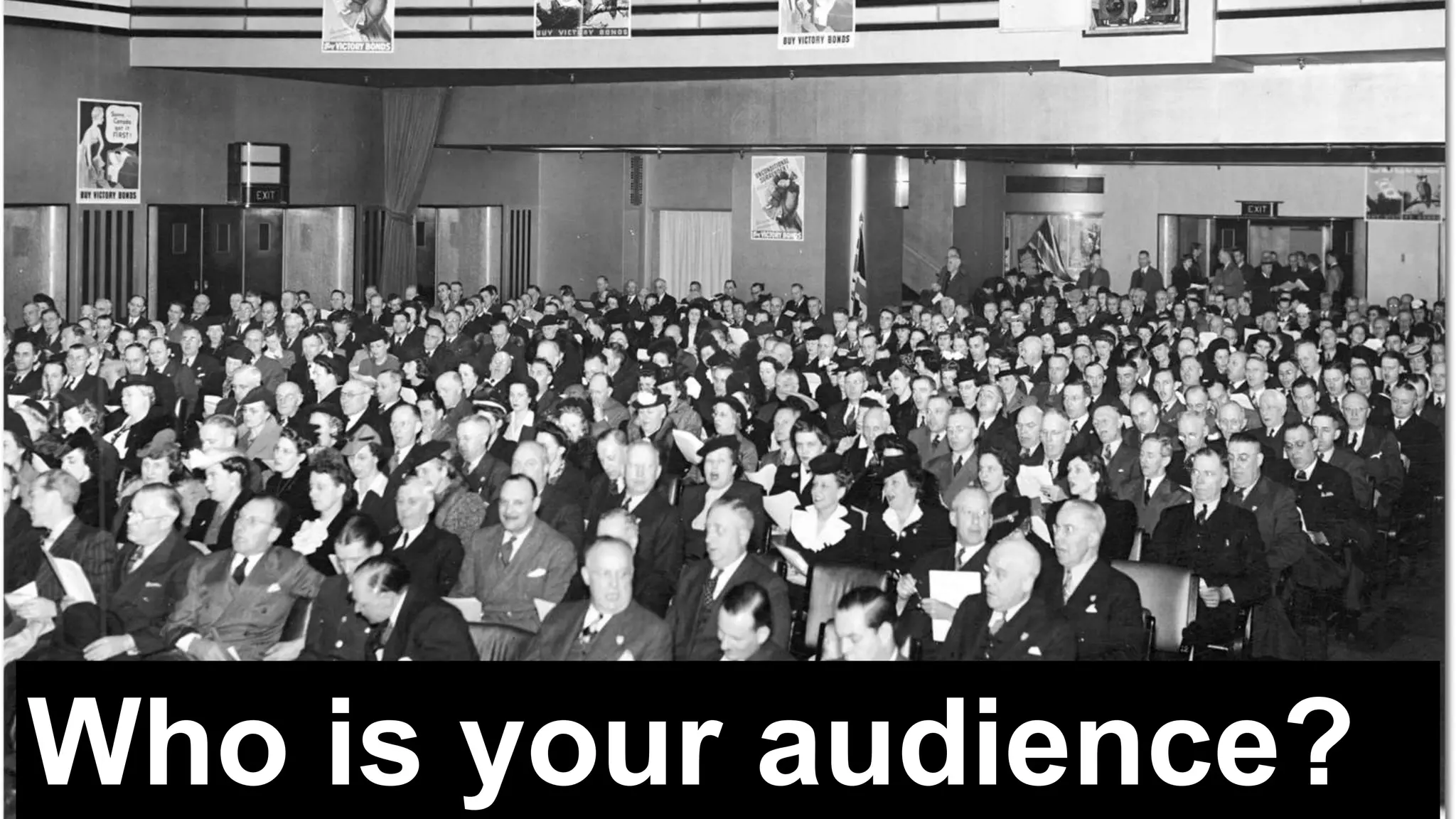 Who is your audience?
 