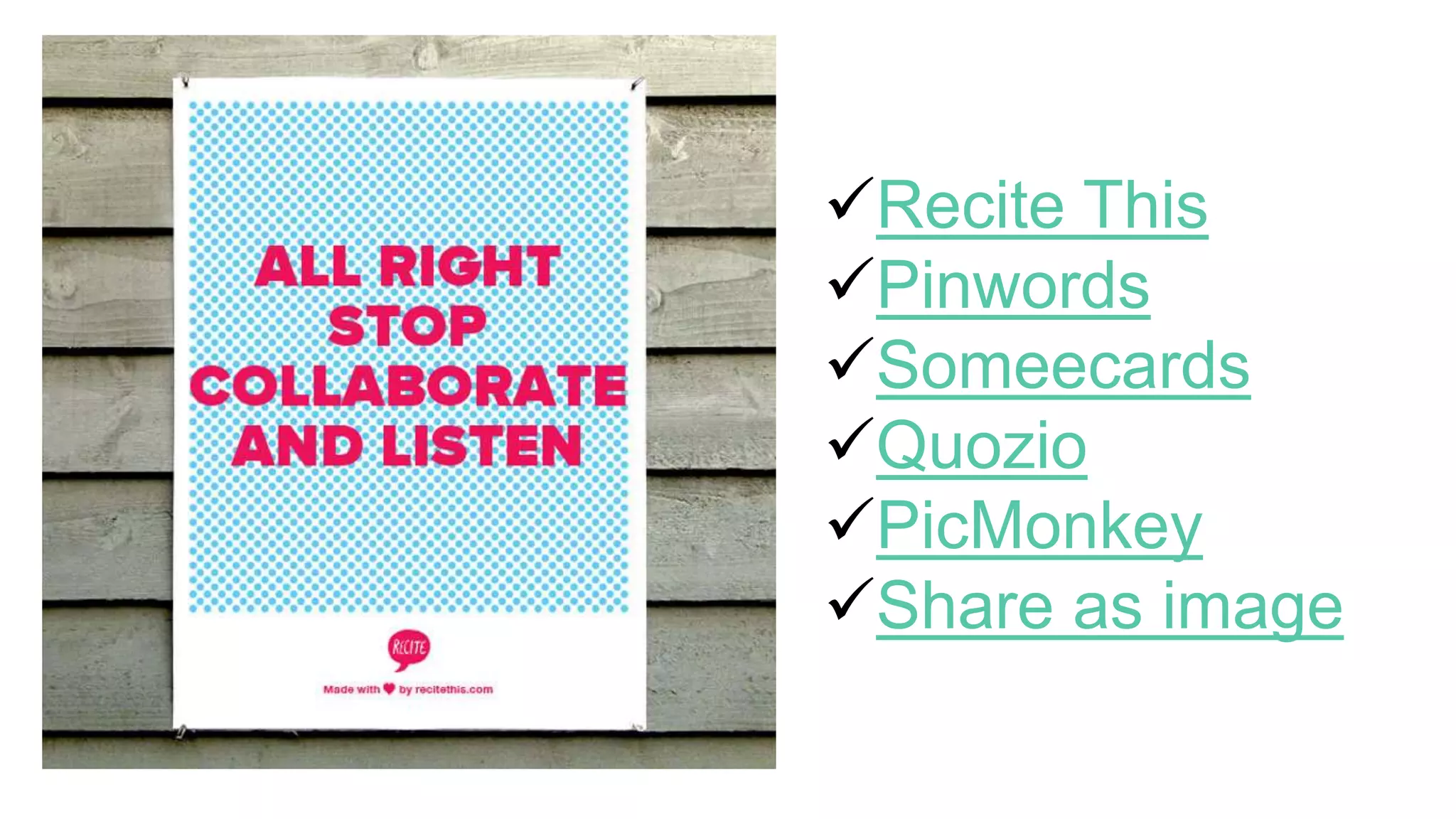 Recite This
Pinwords
Someecards
Quozio
PicMonkey
Share as image
 