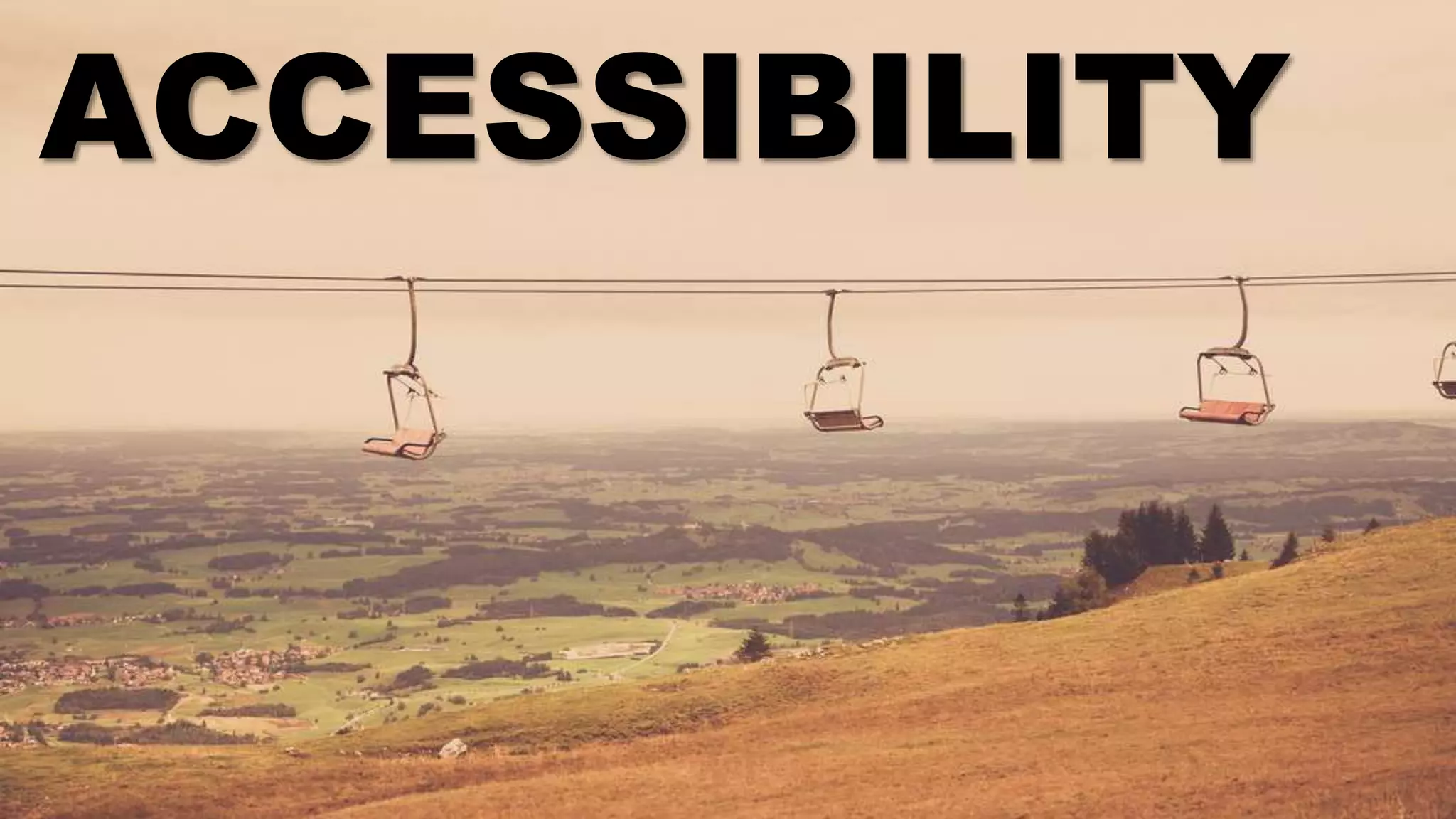 ACCESSIBILITY
 