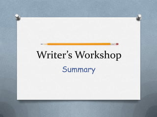 Writer’s Workshop
Summary

 