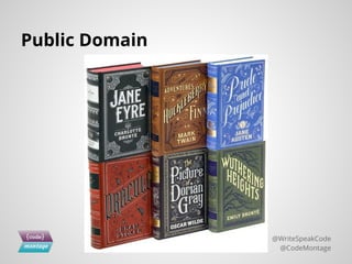 Public Domain
@WriteSpeakCode
@CodeMontage
 
