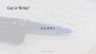Get it Write!
A, C, B, B, C
© The Write Stride Team 12
 