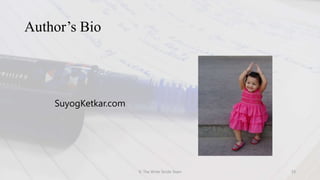 Author’s Bio
SuyogKetkar.com
© The Write Stride Team 19
 