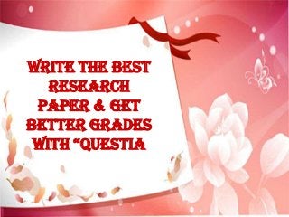 Write the Best
Research
Paper & Get
Better Grades
with “Questia

 
