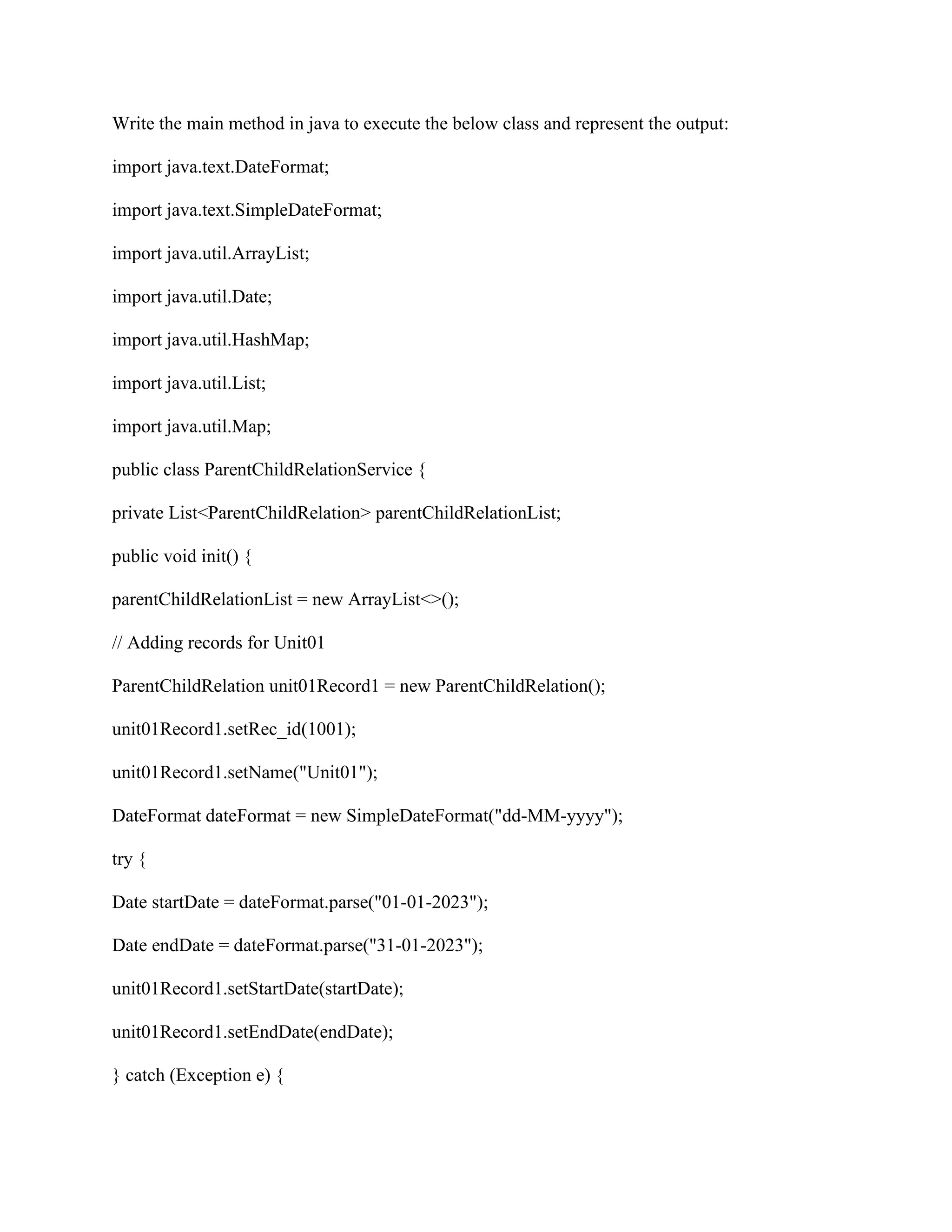 Write the main method in java to execute the below class and represen ...