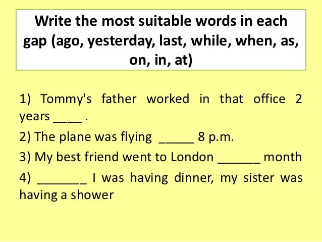 Write the most suitable words in each gap past continuous