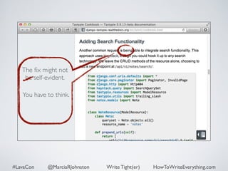 The fix might not 
be self-evident. 
You have to think. 
#LavaCon @MarciaRJohnston Write Tight(er) HowToWriteEverything.com 
 