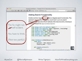 The fix might not 
be self-evident. 
You have to think. 
(Not too painful.) 
#LavaCon @MarciaRJohnston Write Tight(er) HowToWriteEverything.com 
 