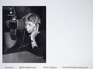 #LavaCon @MarciaRJohnston Write Tight(er) HowToWriteEverything.com 
 