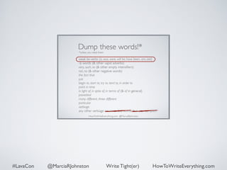 #LavaCon @MarciaRJohnston Write Tight(er) HowToWriteEverything.com 
 