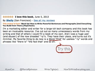Try this. 
#LavaCon @MarciaRJohnston Write Tight(er) HowToWriteEverything.com 
 