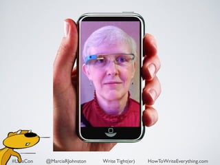 Think 
this is 
small? 
#LavaCon @MarciaRJohnston Write Tight(er) HowToWriteEverything.com 
 