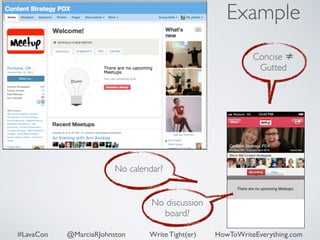 Example 
Concise ≠ 
Gutted 
No calendar? 
No discussion 
board? 
#LavaCon @MarciaRJohnston Write Tight(er) HowToWriteEverything.com 
 