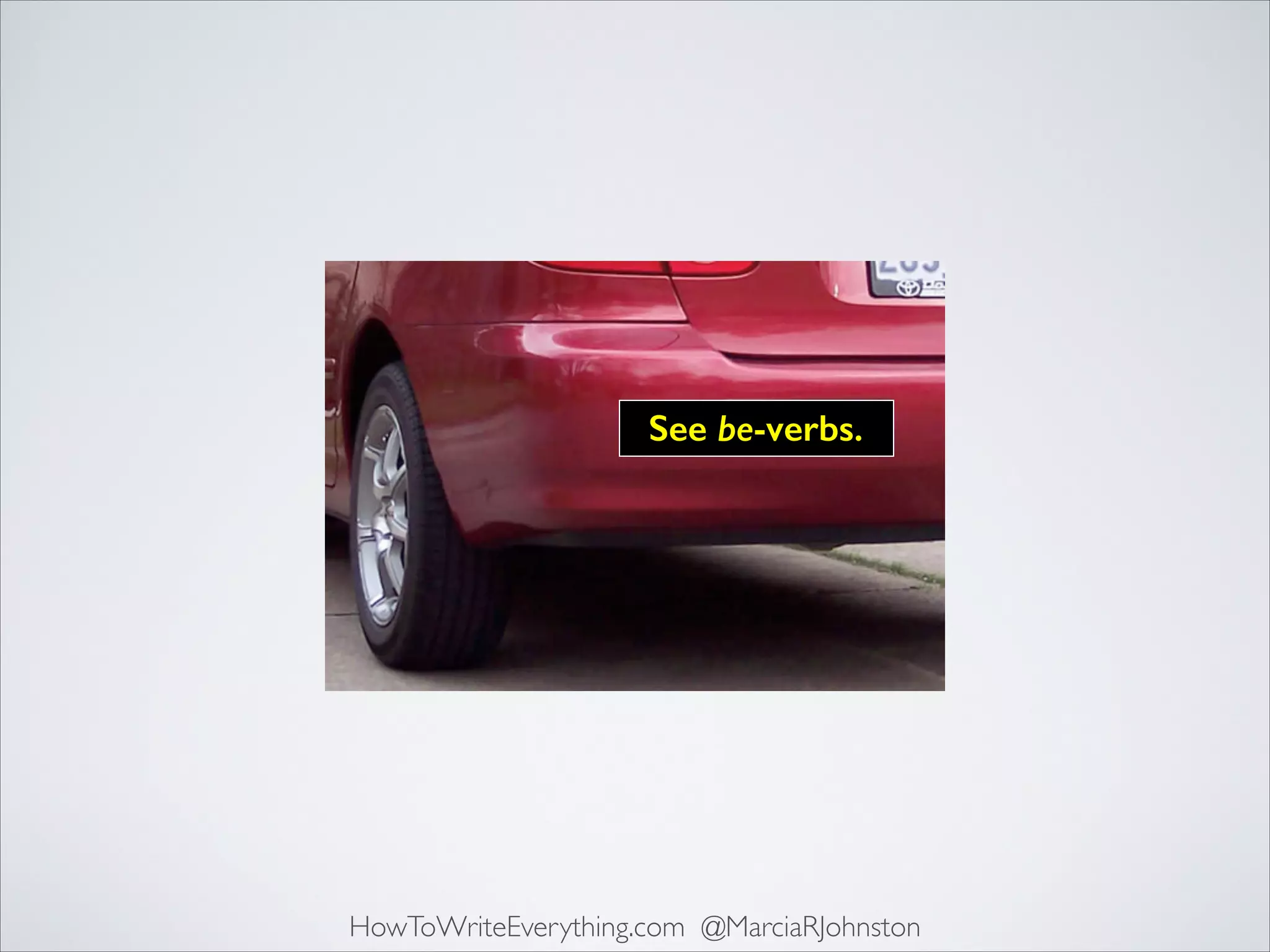 See be-verbs.

HowToWriteEverything.com @MarciaRJohnston

 