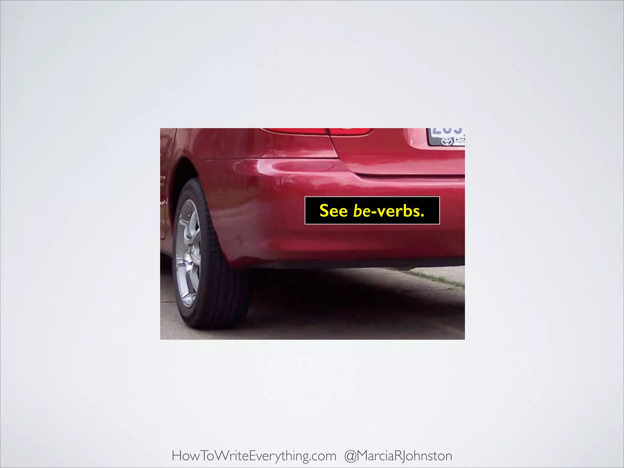 See be-verbs.

HowToWriteEverything.com @MarciaRJohnston

 