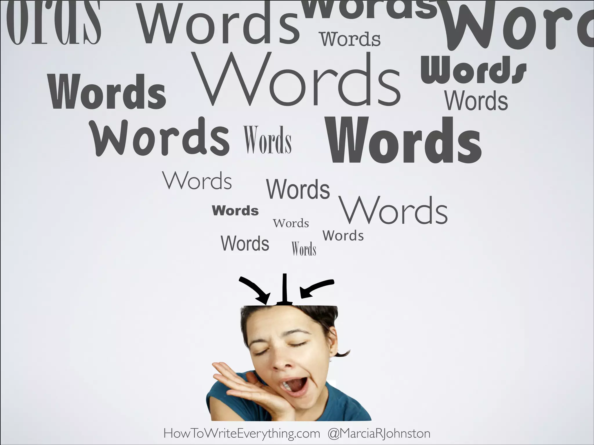 Words Words

Word
Words

Words

Words

Words

Words

Words Words
Words

Words

Words

Words

Words

Words

Words

Words

Words

Words

HowToWriteEverything.com @MarciaRJohnston

 