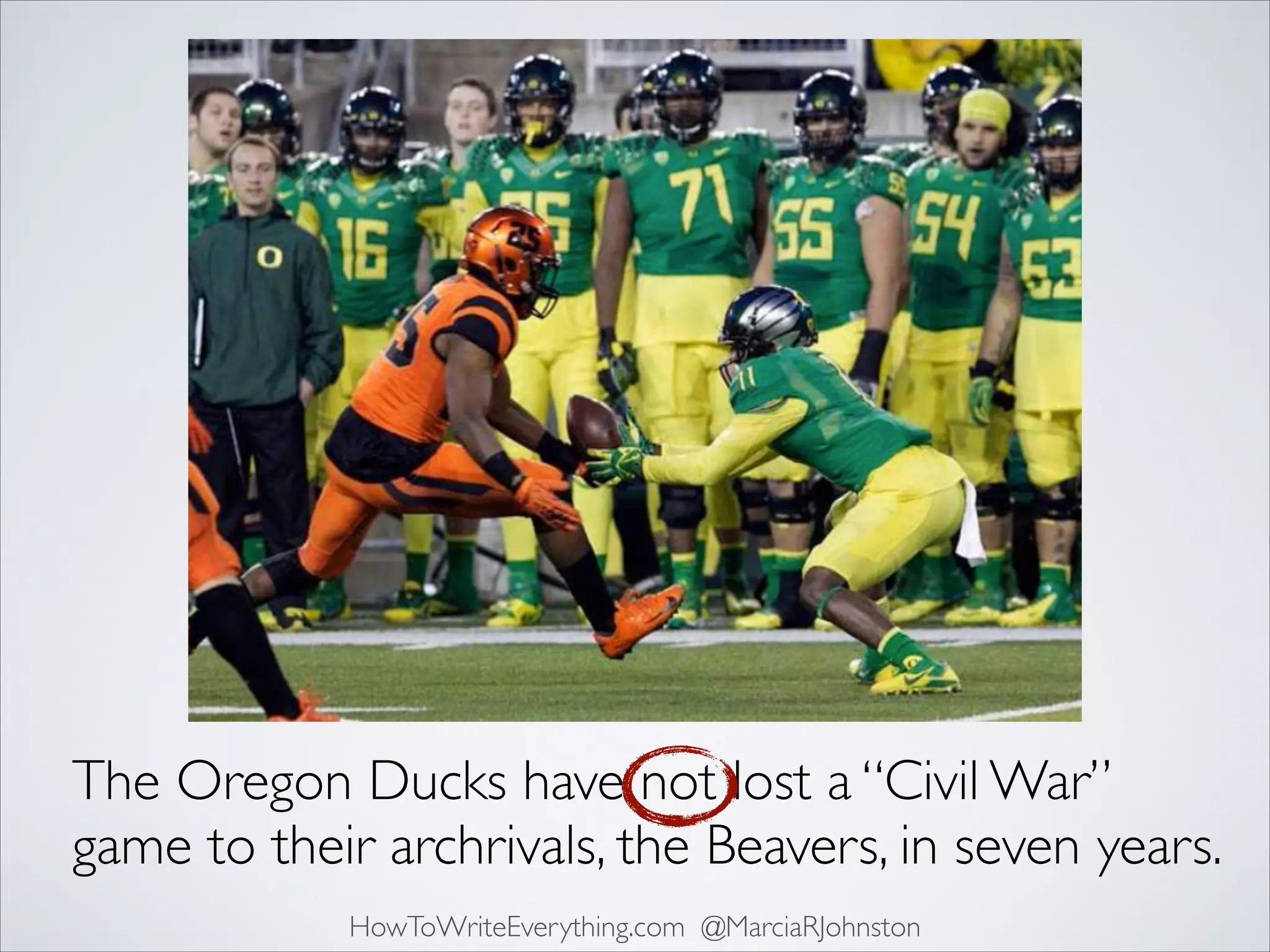 The Oregon Ducks have not lost a “Civil War”
game to their archrivals, the Beavers, in seven years.
HowToWriteEverything.com @MarciaRJohnston

 