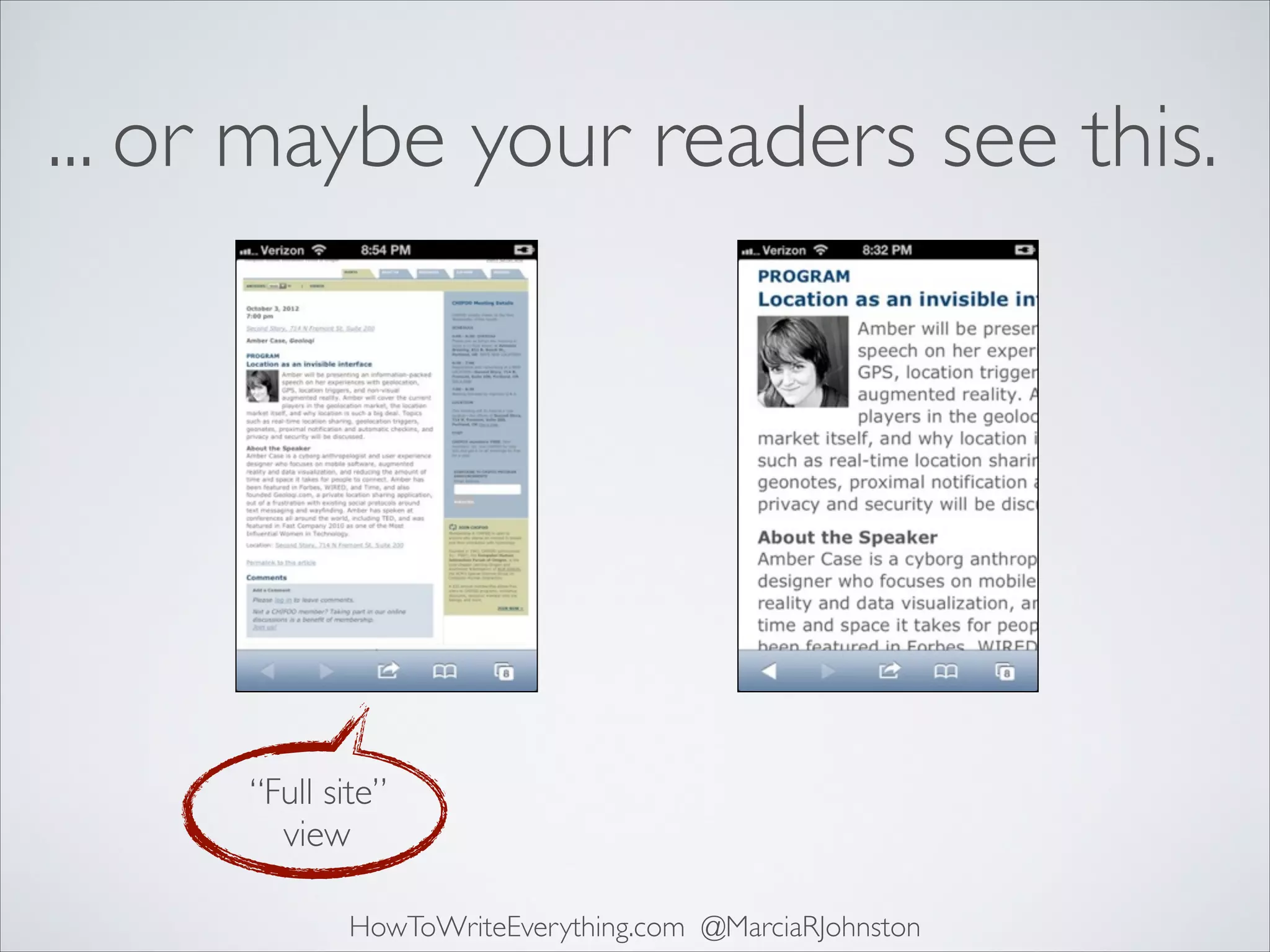 ... or maybe your readers see this.

“Full site”
view
HowToWriteEverything.com @MarciaRJohnston

 