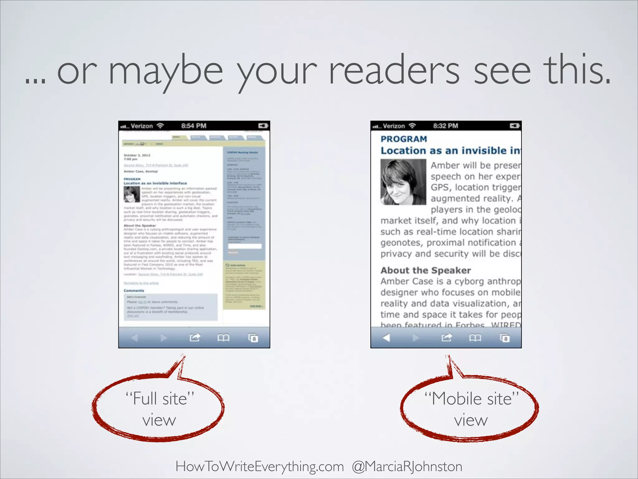 ... or maybe your readers see this.

“Full site”
view

“Mobile site”
view

HowToWriteEverything.com @MarciaRJohnston

 