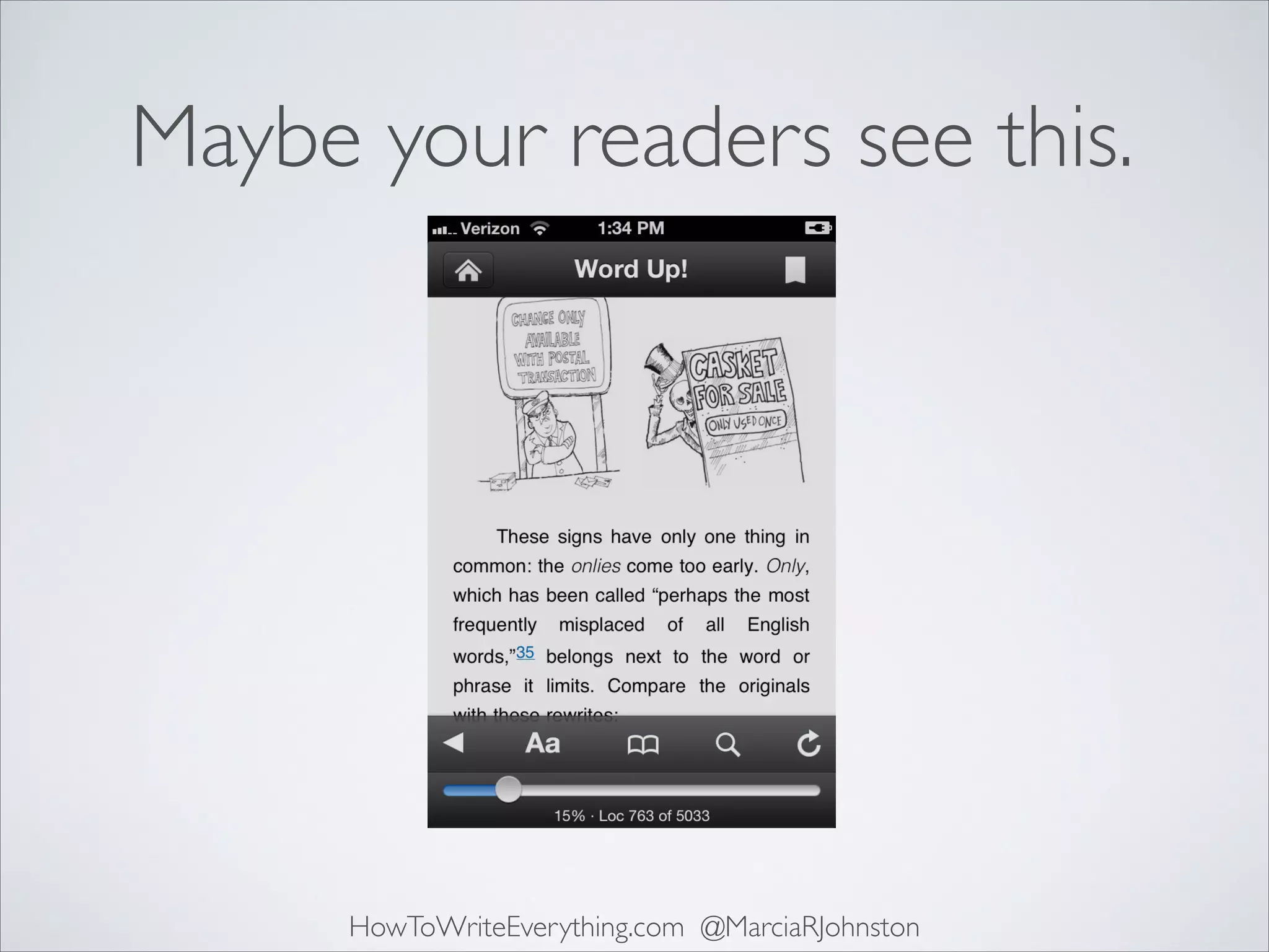 Maybe your readers see this.

HowToWriteEverything.com @MarciaRJohnston

 