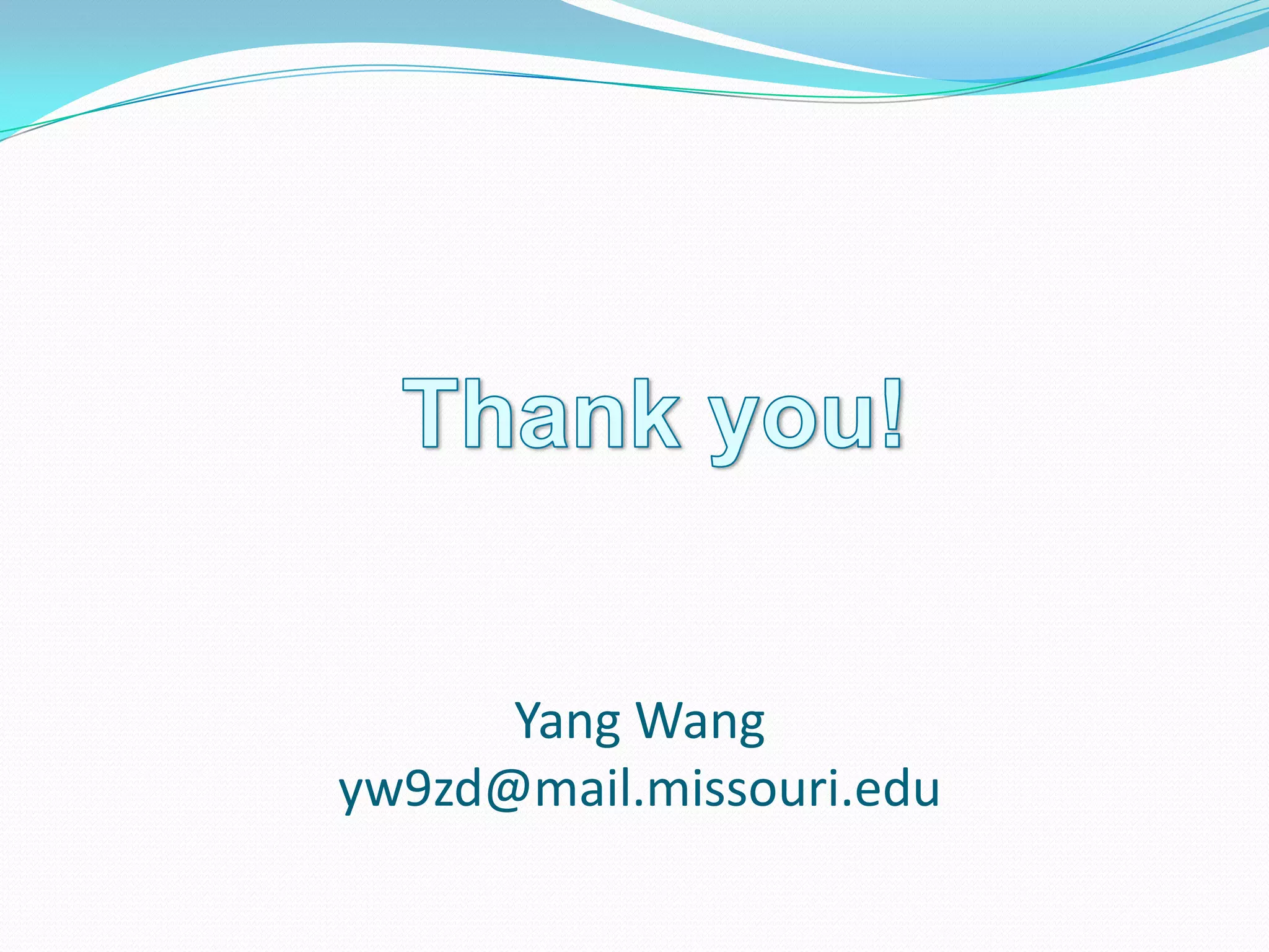 Yang Wang
yw9zd@mail.missouri.edu

 
