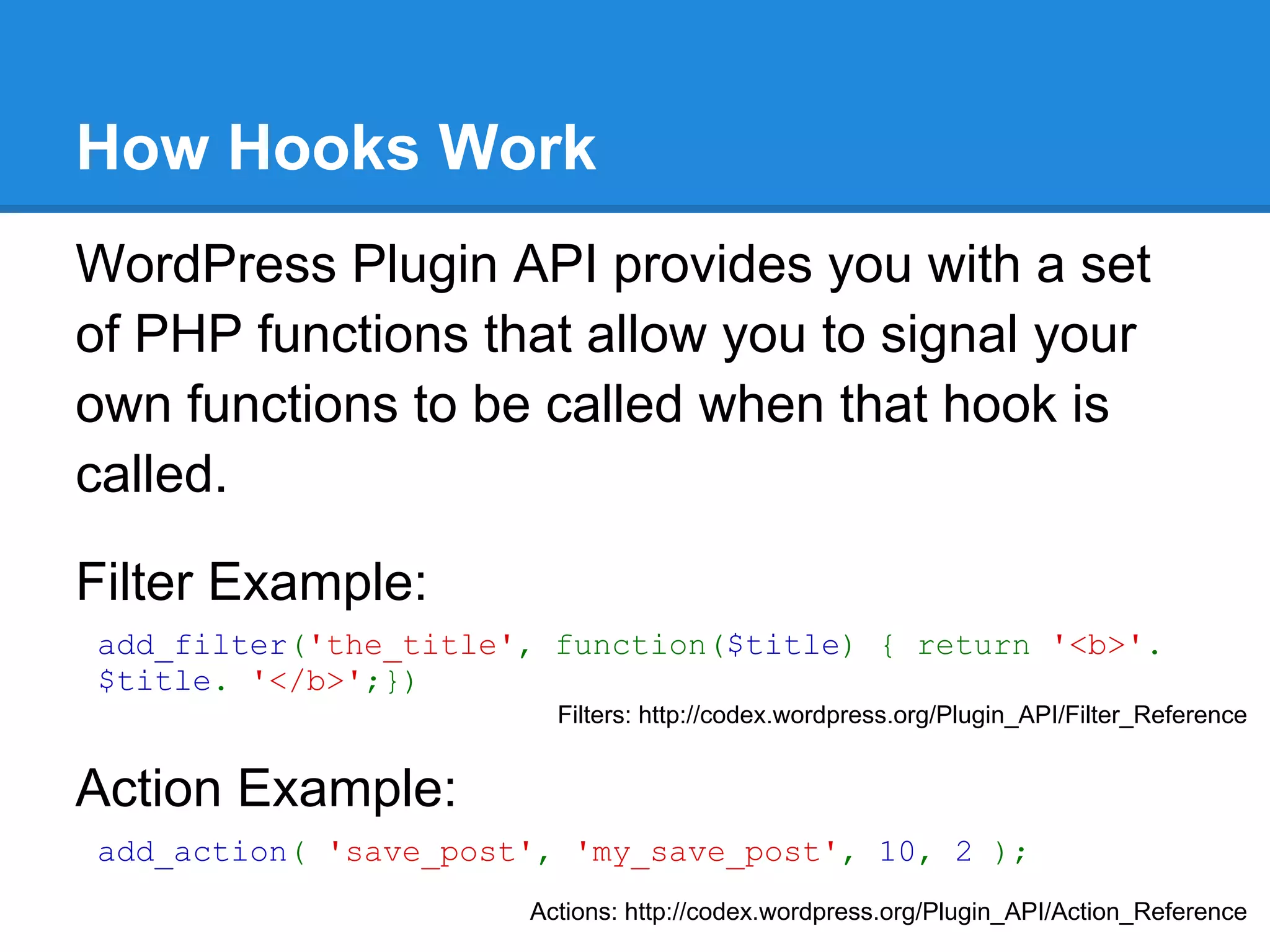 What is a WordPress plugin?
"Plugins are tools to extend the functionality of WordPress."
                                      ~ http://codex.wordpress.org/Plugins




MEGA IMPORTANT!
The Codex

         The online manual for WordPress and a living
         repository for WordPress information and
         documentation.
 