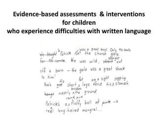 Evidence-based assessments  & interventions for children who experience difficulties with written language 