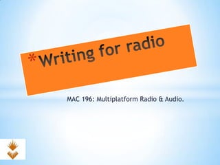 MAC 196: Multiplatform Radio & Audio.
 