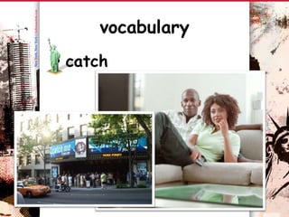 vocabulary
• catch
 