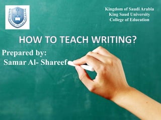 Kingdom of Saudi Arabia
                     King Saud University
                      College of Education




Prepared by:
Samar Al- Shareef
 