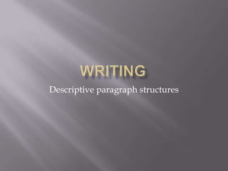 Descriptive paragraph structures
 