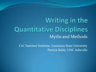 Myths and Methods
CxC Summer Institute, Louisiana State University
Patrick Bahls, UNC Asheville
 