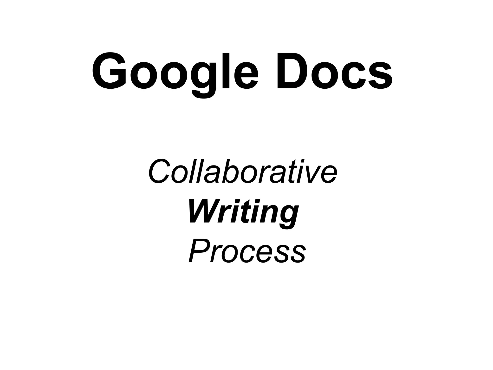 Google Docs Collaborative  Writing   Process 